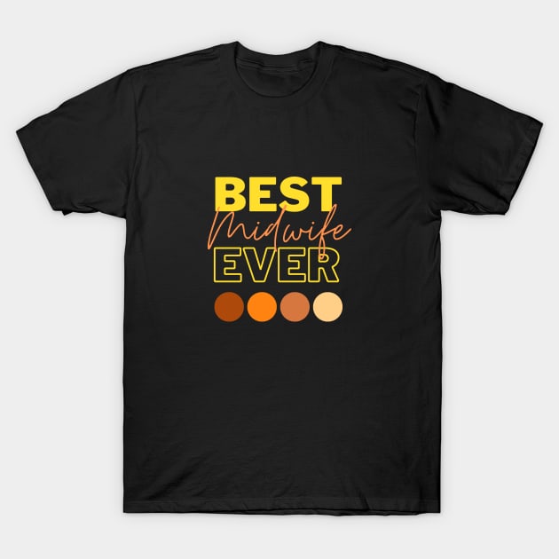 Best Midwife Ever T-Shirt by Qibar Design